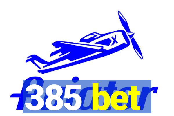 385 bet